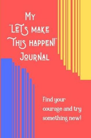 Cover of My Let's make this happen! Journal