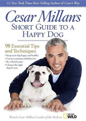 Book cover for Cesar Millan's Short Guide to a Happy Dog: 98 Essential Tips and Techniques