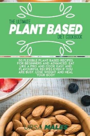 Cover of The Ultimate Plant Based Diet Cookbook