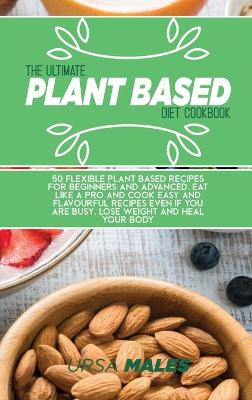 Book cover for The Ultimate Plant Based Diet Cookbook
