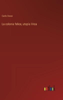 Book cover for La colonia felice, utop�a l�rica