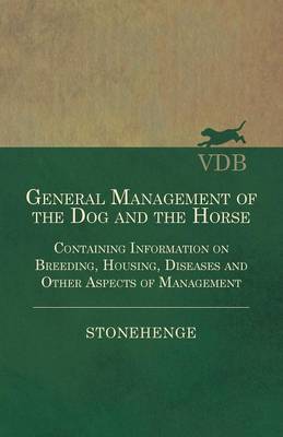 Book cover for General Management of the Dog and the Horse - Containing Information on Breeding, Housing, Diseases and Other Aspects of Management