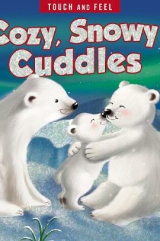 Cover of Cozy, Snowy Cuddles Touch and Feel