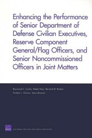 Cover of Enhancing the Performance of Senior Department of Defense Civilian Executives, Reserve Component General/flag Officers, and Senior Noncommissioned Officers in Joint Matters