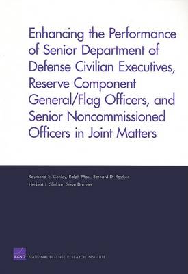 Book cover for Enhancing the Performance of Senior Department of Defense Civilian Executives, Reserve Component General/flag Officers, and Senior Noncommissioned Officers in Joint Matters