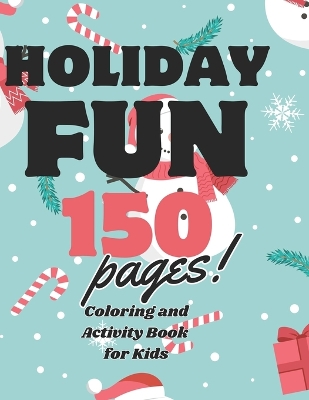 Book cover for Holiday Fun 150 pages of Coloring and Activity