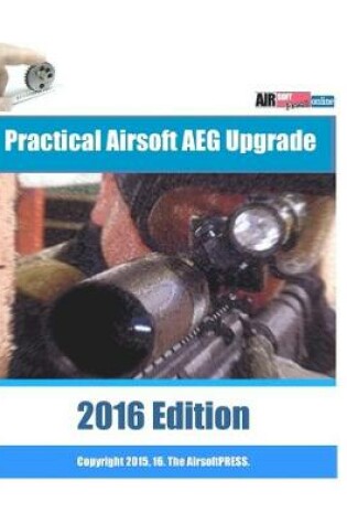 Cover of Practical Airsoft AEG Upgrade 2016 Edition