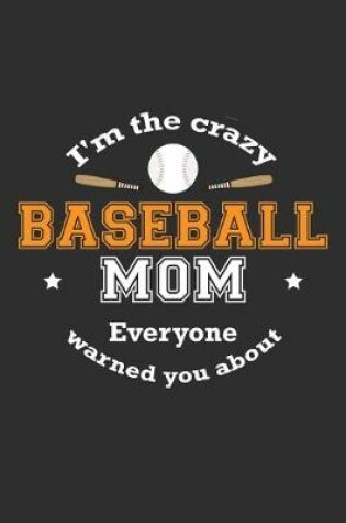 Cover of I'm The Crazy Baseball Mom Everyone Warned You About