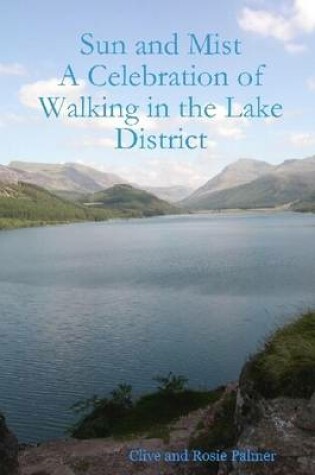 Cover of Sun and Mist A Celebration of Walking In the Lake District