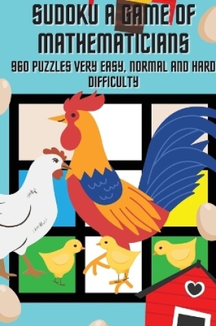 Cover of Sudoku A Game of Mathematicians 960 Puzzles Very Easy, Normal and Hard Difficulty
