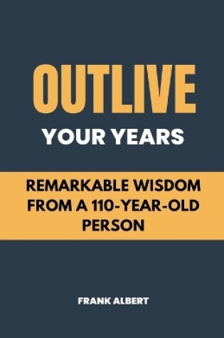 Cover of Outlive Your Years