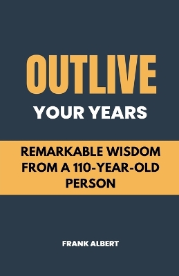 Book cover for Outlive Your Years