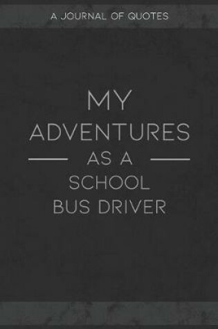 Cover of My Adventures As A School Bus Driver