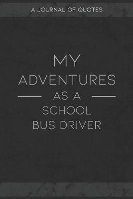 Book cover for My Adventures As A School Bus Driver