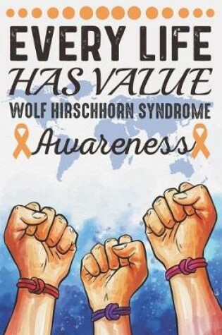 Cover of Every Life Has Value Wolf Hirschhorn Syndrome Awareness