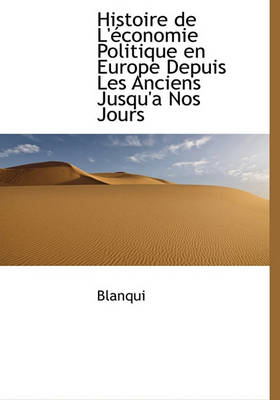 Book cover for Histoire de L' Conomie Politique En Europe Depuis Les Anciens Jusqu'a Nos Jours