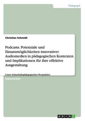 Book cover for Podcasts. Potenziale Und Einsatzmoglichkeiten Innovativer Audiomedien in Padagogischen Kontexten Und Implikationen Fur Ihre Effektive Ausgestaltung