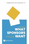 Book cover for What Sponsors Want: An Inspirational Guide For Event Marketers