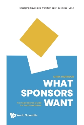 Book cover for What Sponsors Want: An Inspirational Guide For Event Marketers