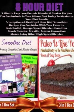 Cover of 8 Hour Diet: 5 Minute Lose Pounds Blender Recipes