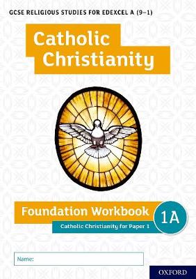 Book cover for GCSE Religious Studies for Edexcel A (9-1): Catholic Christianity Foundation Workbook for Paper 1