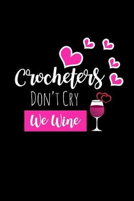 Book cover for Crocheters Don't Cry We Wine