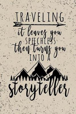 Book cover for Traveling It Leaves You Speechless Then Turns You Into A Storyteller