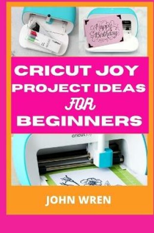 Cover of Cricut joy project ideas for beginners