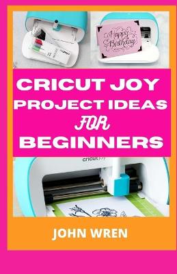 Book cover for Cricut joy project ideas for beginners