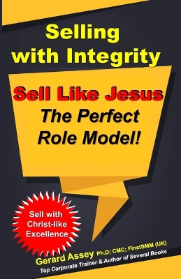 Book cover for Selling with Integrity: Sell Like Jesus The Perfect Role Model!