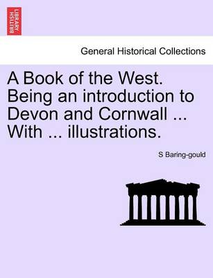 Book cover for A Book of the West. Being an Introduction to Devon and Cornwall ... with ... Illustrations.