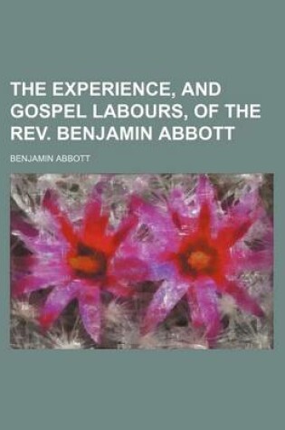 Cover of The Experience, and Gospel Labours, of the REV. Benjamin Abbott