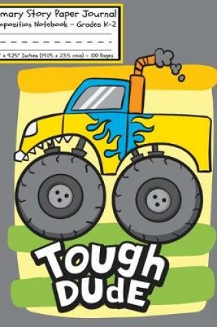 Cover of Monster Truck TOUGH DUDE Primary Story Paper Journal