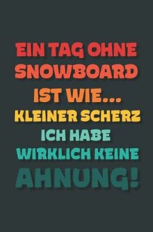 Cover of Ein Tag ohne Snowboard ist wie...