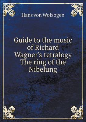 Book cover for Guide to the music of Richard Wagner's tetralogy The ring of the Nibelung