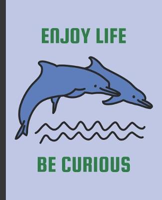 Book cover for Enjoy Life Be Curious