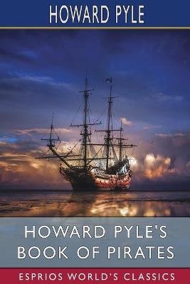 Book cover for Howard Pyle's Book of Pirates (Esprios Classics)