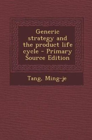 Cover of Generic Strategy and the Product Life Cycle - Primary Source Edition