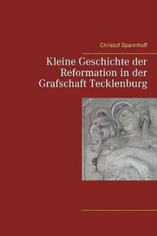 Cover of Kleine Geschichte der Reformation in der Grafschaft Tecklenburg