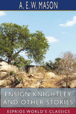 Book cover for Ensign Knightley and Other Stories (Esprios Classics)
