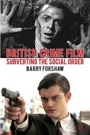 Cover of British Crime Film: Subverting the Social Order