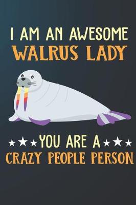 Book cover for I Am An Awesome Walrus Lady You Are A Crazy People Person