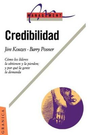 Cover of Credibilidad: Como Los Lideres La Obtienen y La Pierden; Y Por Qui La Gente La Demanda