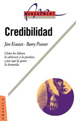 Book cover for Credibilidad: Como Los Lideres La Obtienen y La Pierden; Y Por Qui La Gente La Demanda