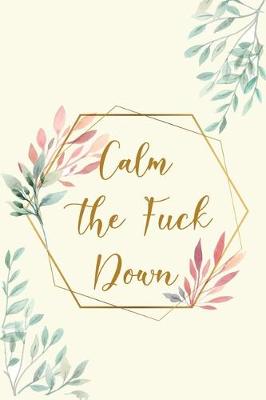 Book cover for Calm The Fuck Down