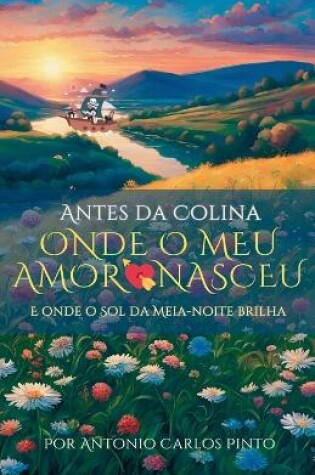 Cover of No Alto da Colina onde o Meu Amor Nasceu e onde o Sol da Meia-noite Brilha