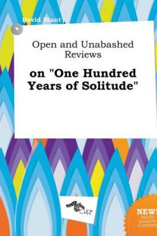 Cover of Open and Unabashed Reviews on One Hundred Years of Solitude