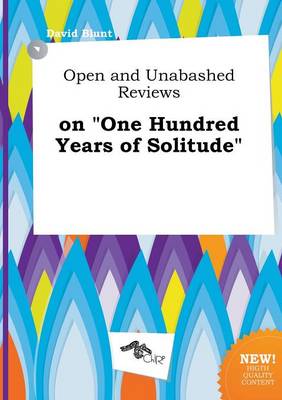 Book cover for Open and Unabashed Reviews on One Hundred Years of Solitude