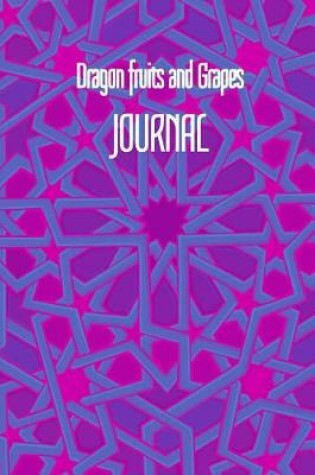 Cover of Dragon fruits and Grapes JOURNAL