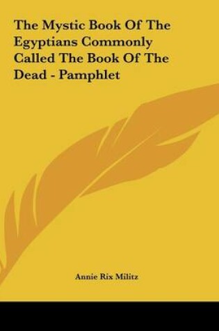 Cover of The Mystic Book of the Egyptians Commonly Called the Book of the Dead - Pamphlet